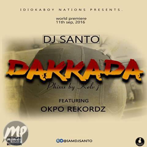 DJ Santo - DAKKADA Ft. IdiokAboy x Okpo Rekordz