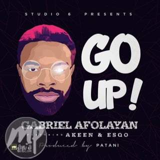 Gabriel Afolayan - Go Up ft. Akeen & Esqo
