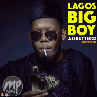 Ajebutter22 - Lagos Big Boy