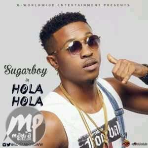 Download MP3: Sugarboy - Hola Hola |[@sugarboy]