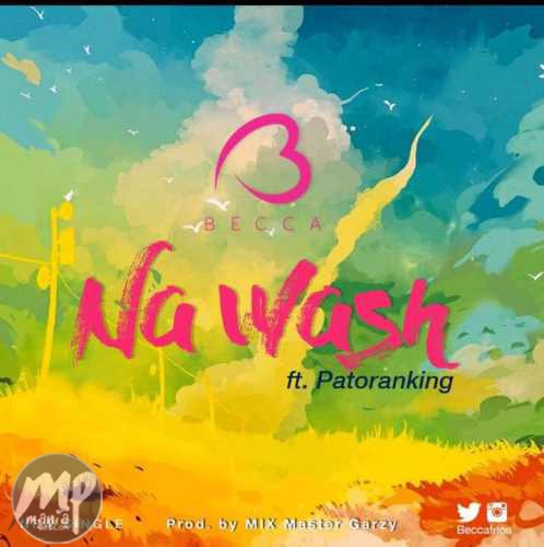 Becca - Na Wash ft. Patoranking