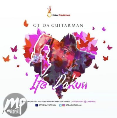 GT Da Guitarman - Ife Dakun