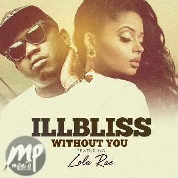 iLLbliss - Without You ft. Lola Rae