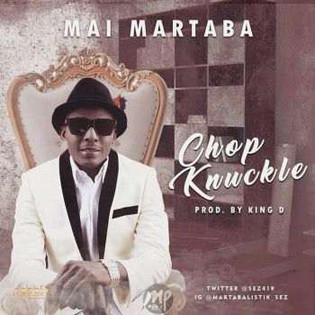 Mai Martaba - "Chop Knuckle" + "Make I Rap"