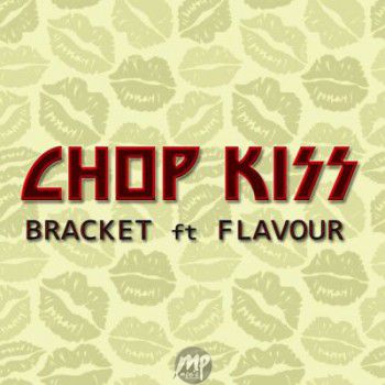 Bracket - Chop Kiss ft. Flavour