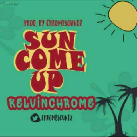 Kelvin Chrome - Sun Come Up