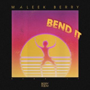 Maleek Berry - Bend It