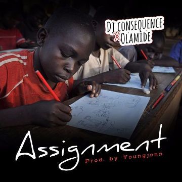 DJ Consequence x Olamide - Assignment