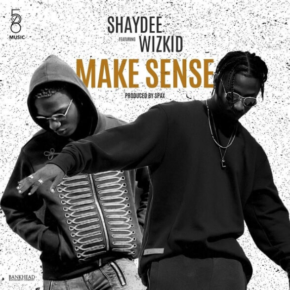 Shaydee - Make Sense (ft. Wizkid)