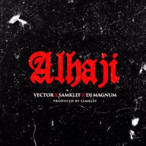 Vector x Samklef x DJ Magnum - Alhaji