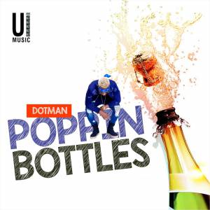 Dotman - Poppin&rsquo; Bottles