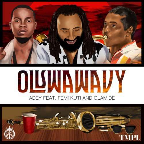 [Fresh Music] Adey - Oluwa Wavy (ft. Olamide & Femi Kuti)