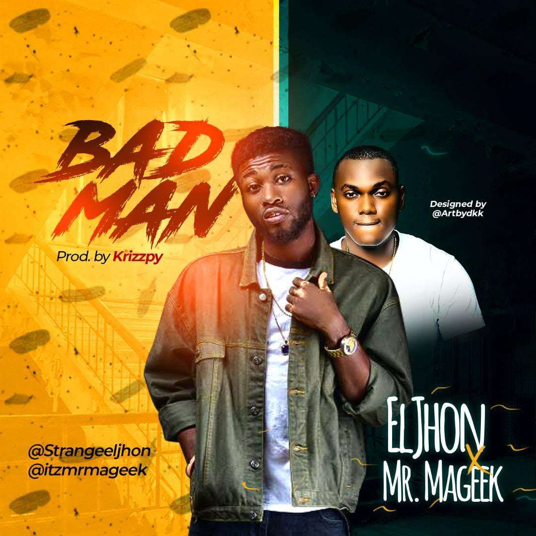Eljhon - Bad Man Ft. Mr Mageek
