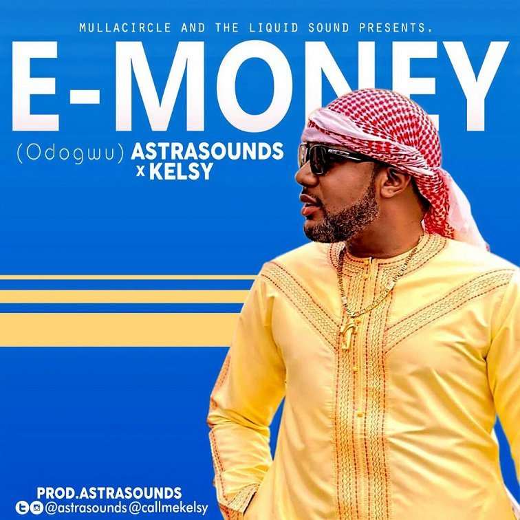 Astrasounds - E-Money [Odogwu] Ft. Kelsy
