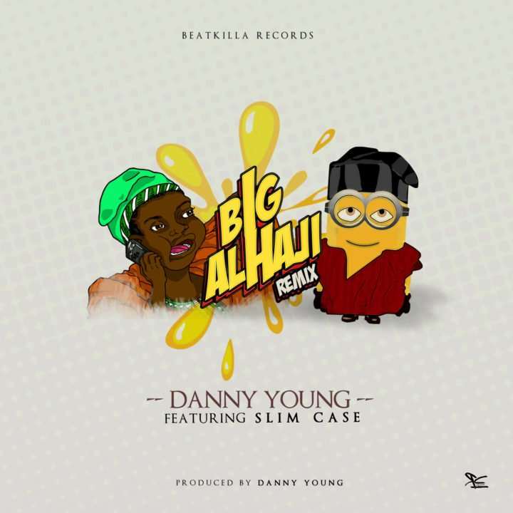 Danny Young x Slimcase - Big Alhaji (Remix)