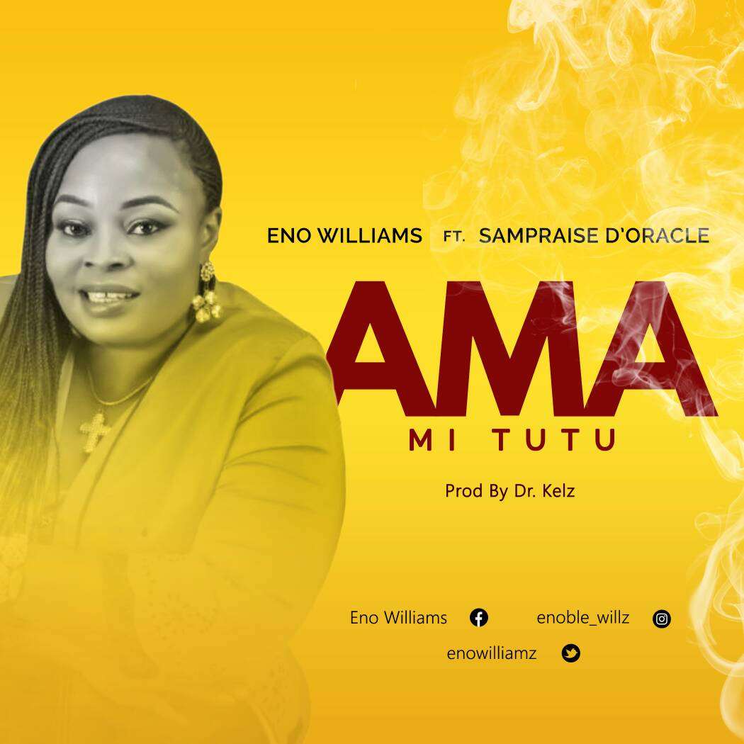 Eno Williams - Ama Mi Tutu Ft. Sampraise D'Oracle