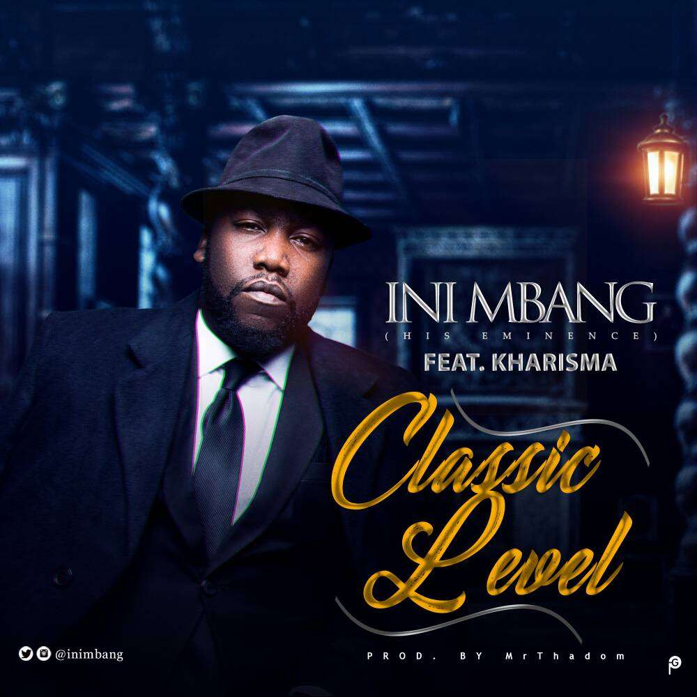 Ini Mbang - Classic Level Ft. Kharisma
