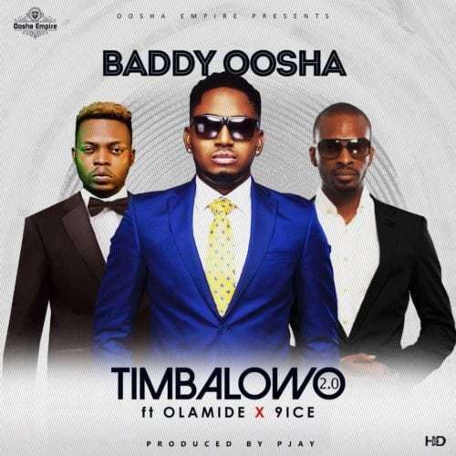 Baddy Oosha - Timbalowo 2.0 (ft. Olamide & 9ice)