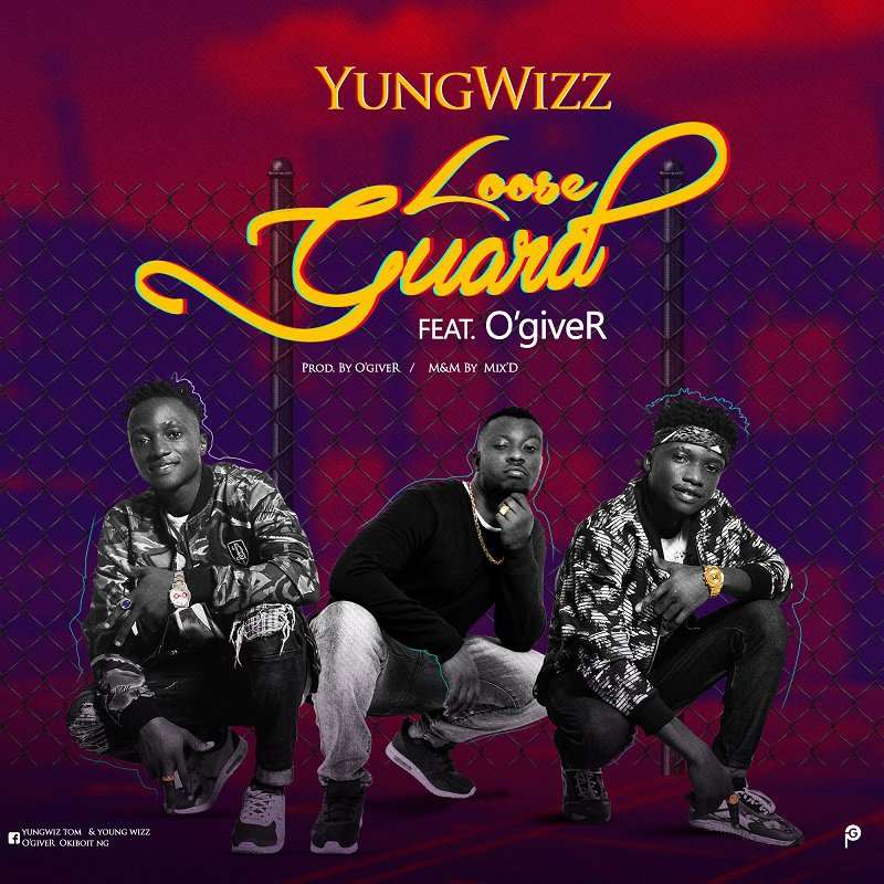 Yungwizz - Loose Guard Ft O'giveR