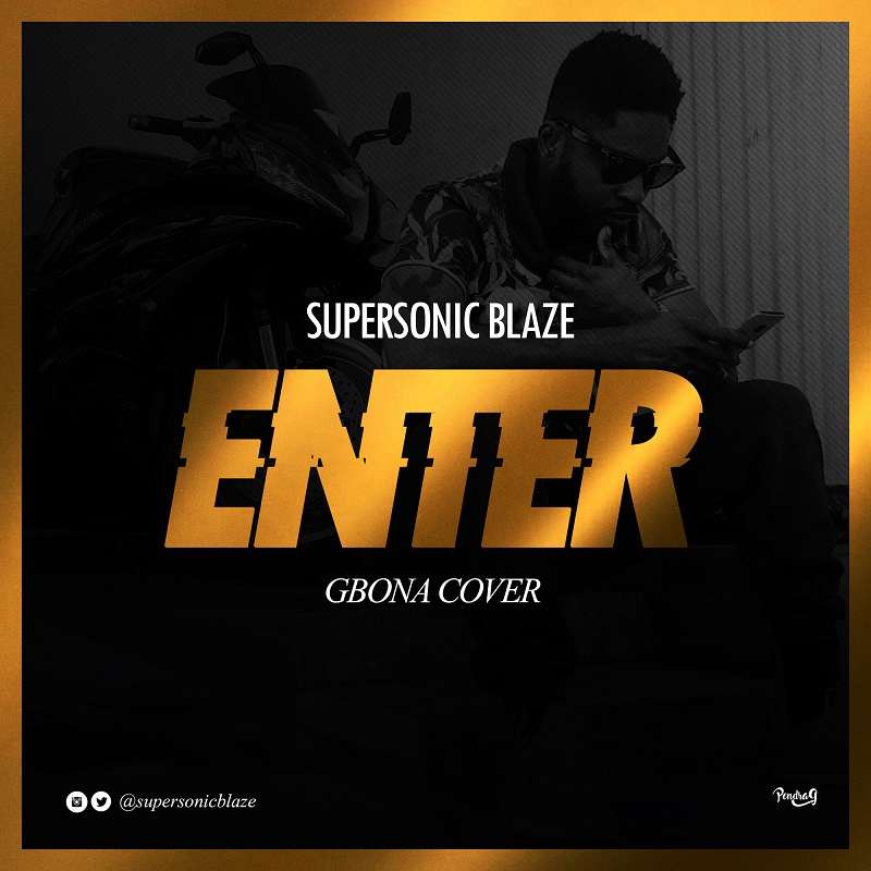 Supersonic Blaze - Enter [Burna Boy's Gbona Cover]