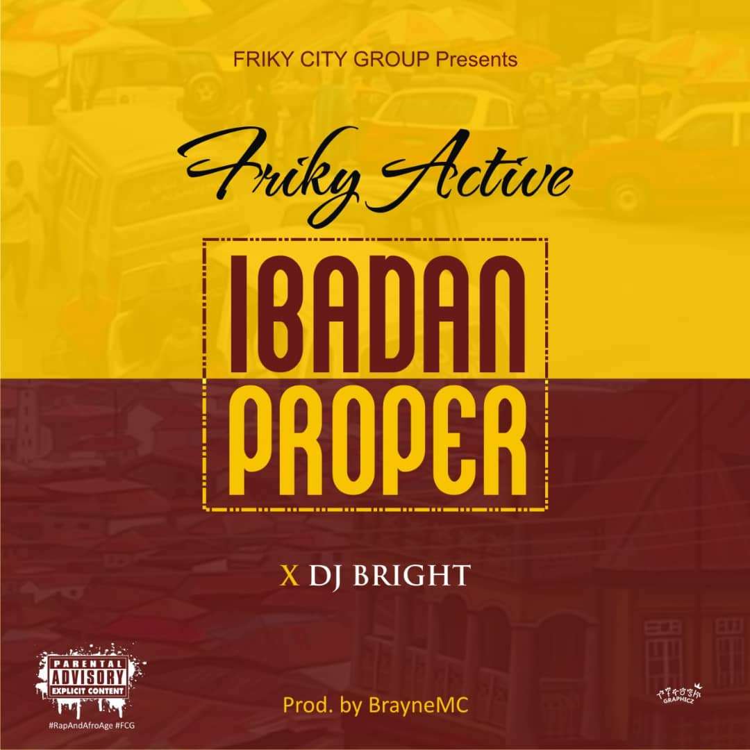 Friky Active - Ibadan Proper Ft. DJ Bright