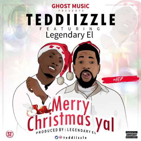 Teddiizzle Ft Legendary EL - Merry Christmas Yal