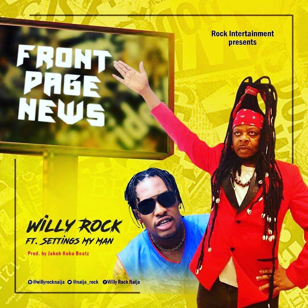 Willy Rock - Front Page News Ft. Settings My Man