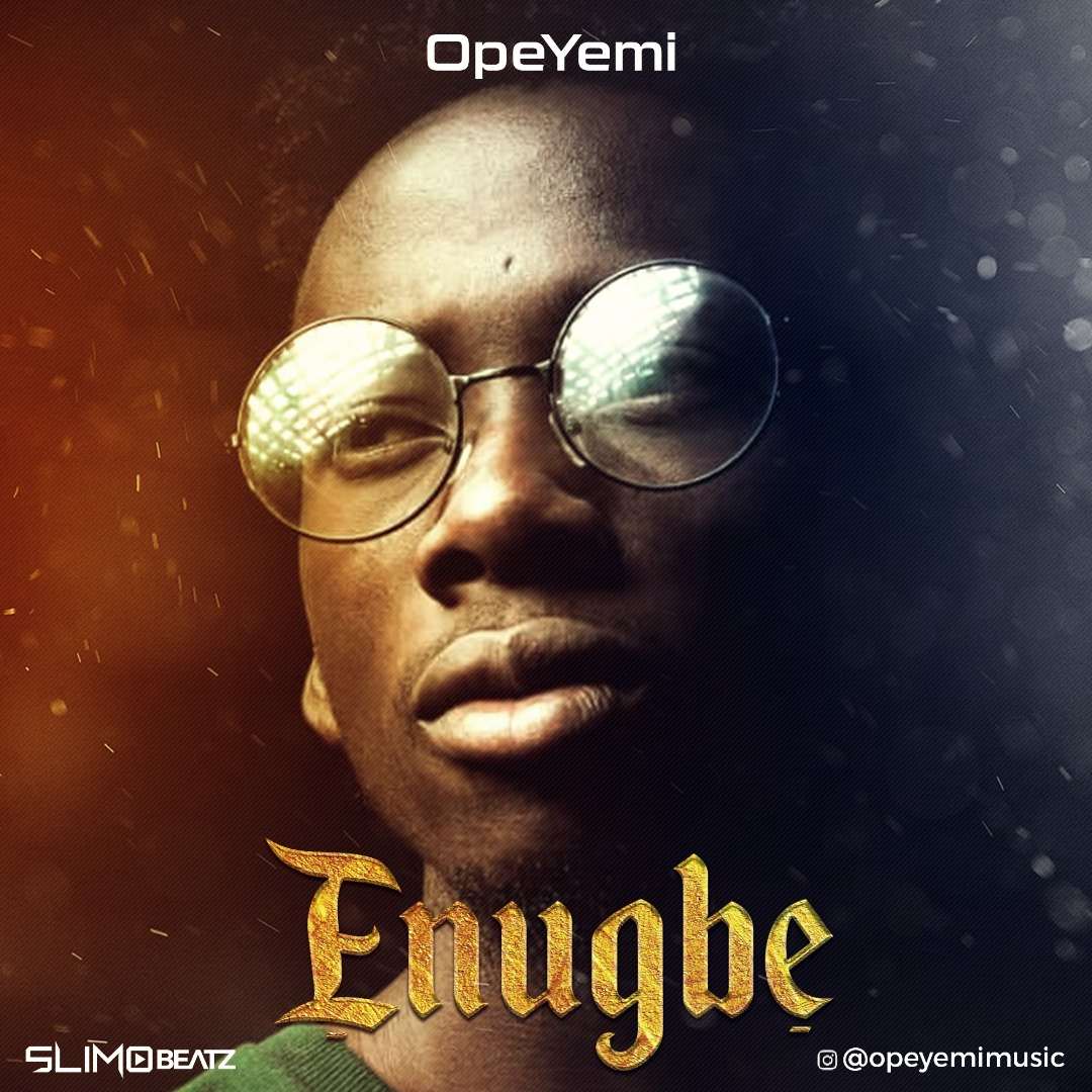 Opeyemi &acirc; Enugbe (Prod By SlimBeatz)