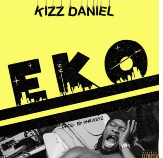 Image result for Kizz Daniel &ndash; Eko (Prod. By Philkeyz)