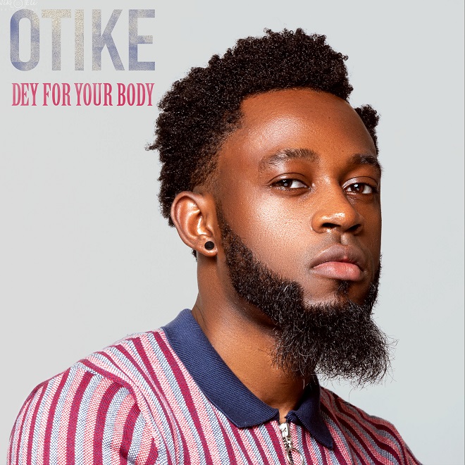 OTike - Dey For Your Body