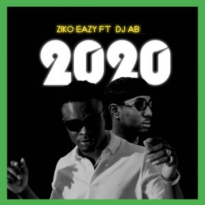 Ziko Eazy - 2020 ft DJ AB (Prod. Jeamally Beatz)