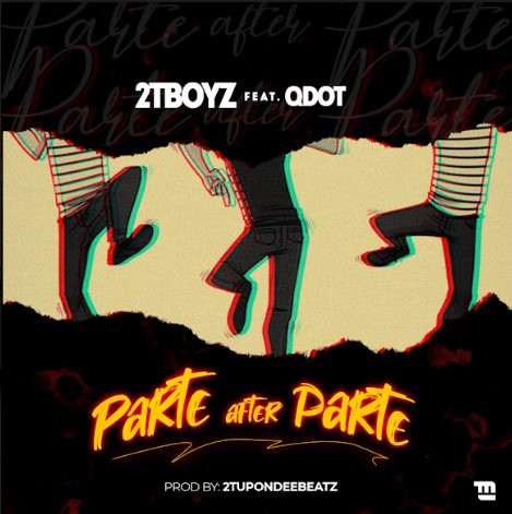 2TBoyz ft Q Dot – Parte After Parte