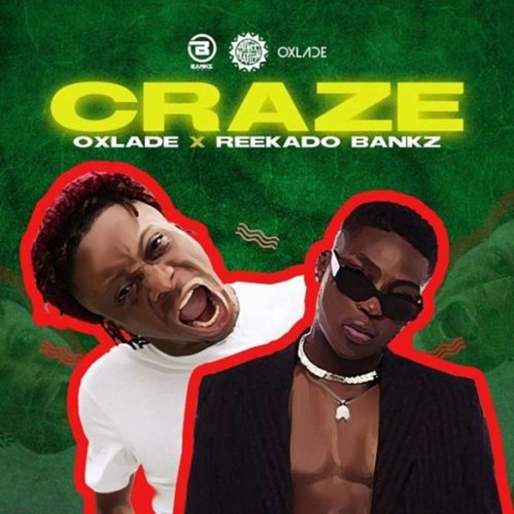Oxlade & Reekado Banks Craze (afro Nation Vol. 1 Ep)