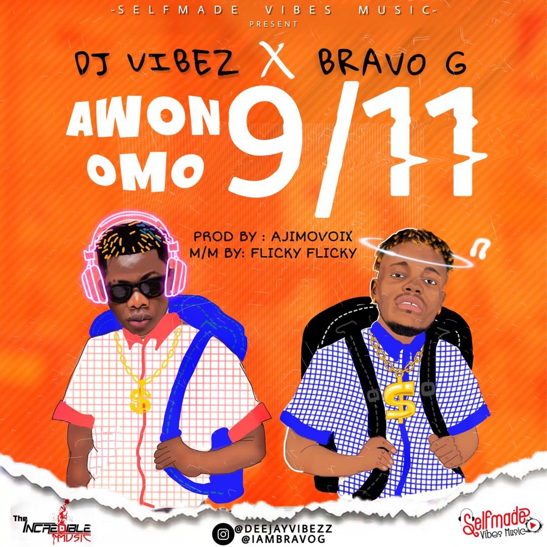DJ Vibez ft. Bravo G - Awon Omo 9/11