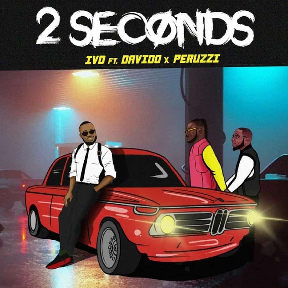 Ivd 2 Seconds (ft. Peruzzi & Davido) (prod. Speroach Beatz)