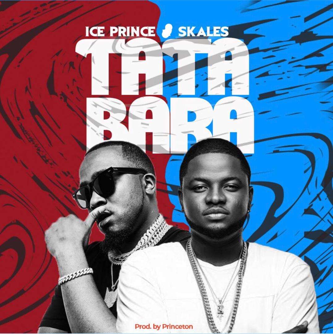 Ice Prince Tatabara (ft. Skales) (prod. Princeton)