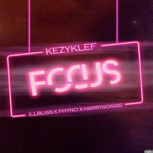 Kezyklef Focus (ft. Phyno, Illbliss & Harrysong) (prod. Kezyklef)