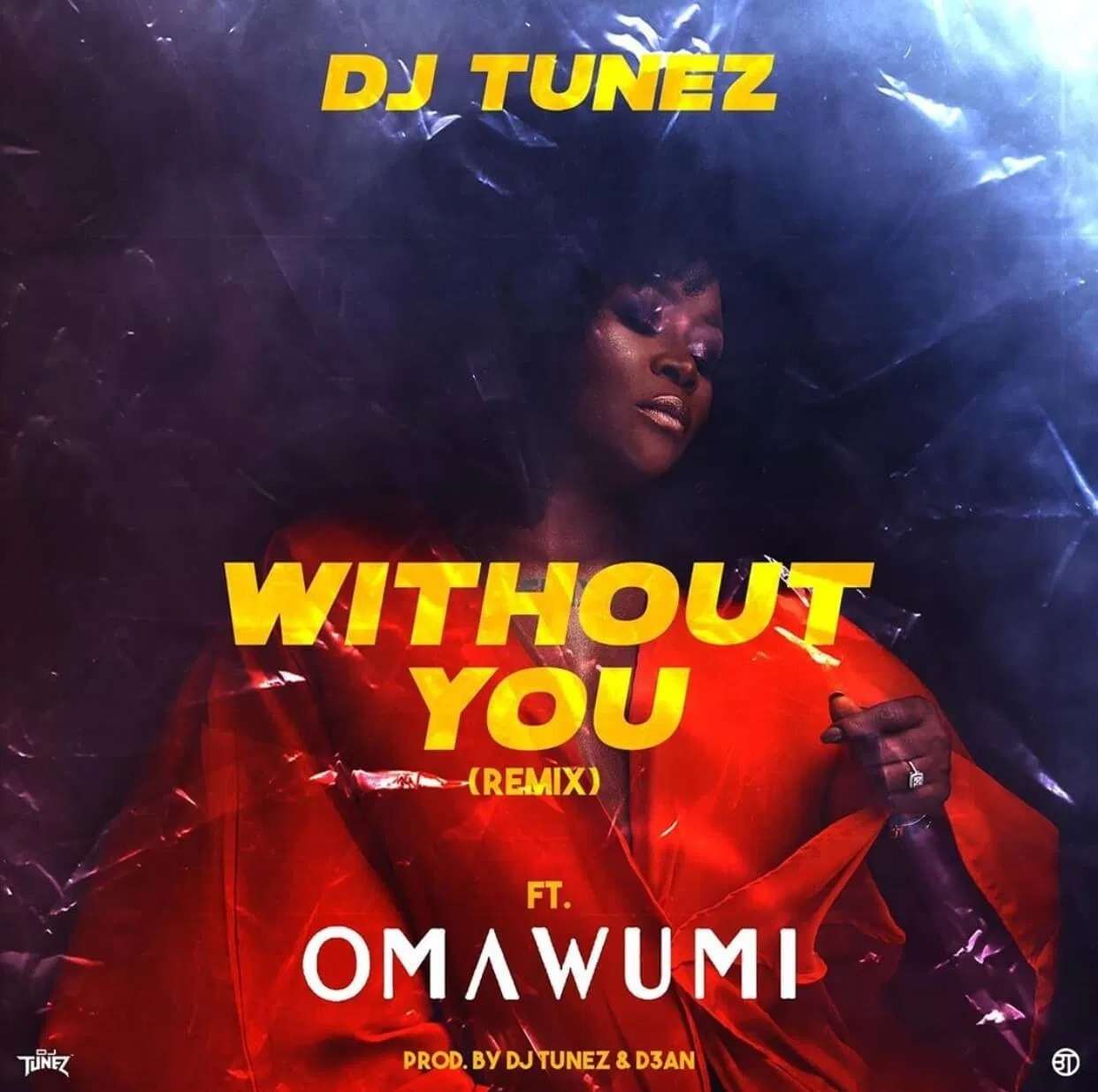 Dj Tunez Without You (remix) (ft. Omawumi) (prod. Dj Tunez, D3an)