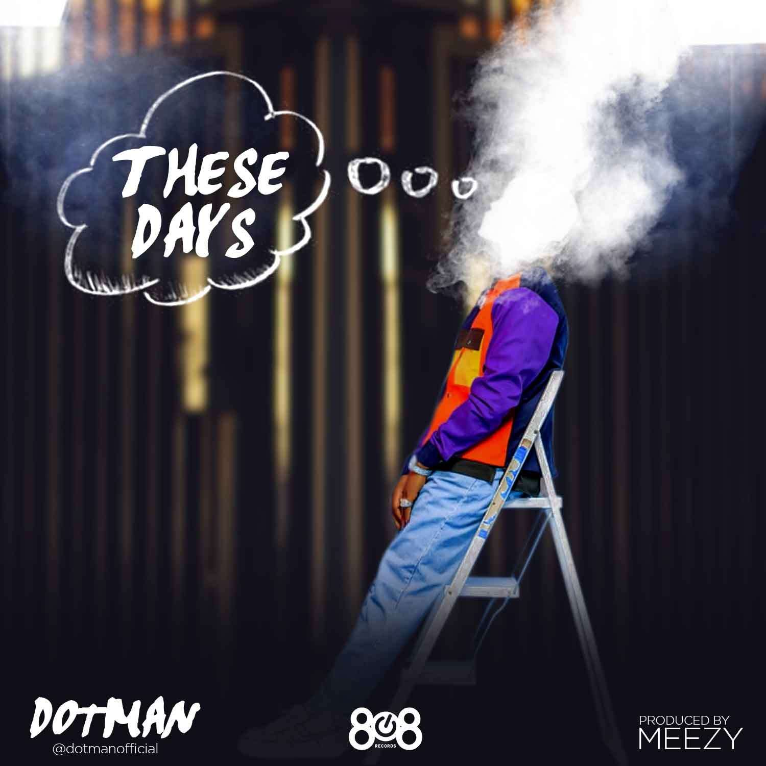 Dotman These Days (prod. Meezy)