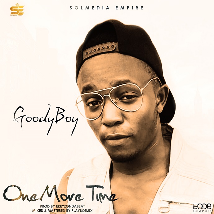 Goodyboy - One More Time (Prod by Ekeyzondabeat)