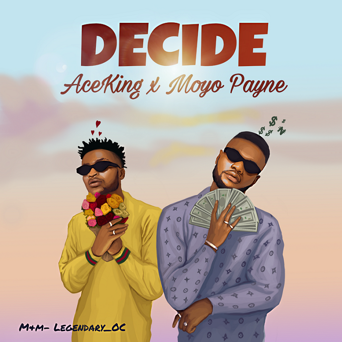 Aceking ft. Moyo Payne - Decide