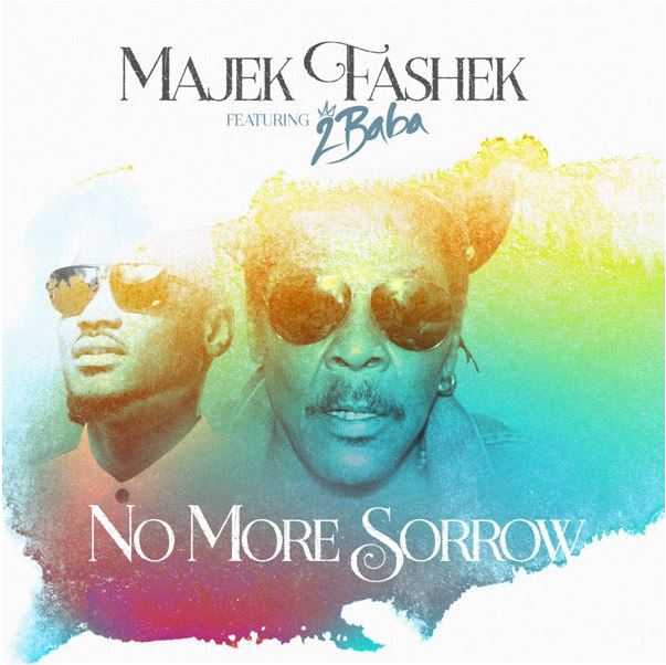 Majek Fashek & 2baba No More Sorrow