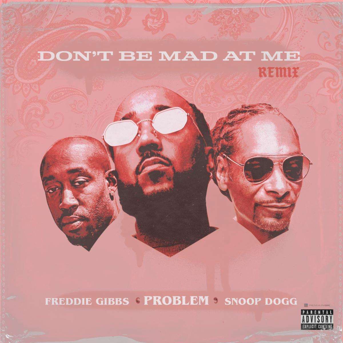 Problem Don't Be Mad At Me (remix)