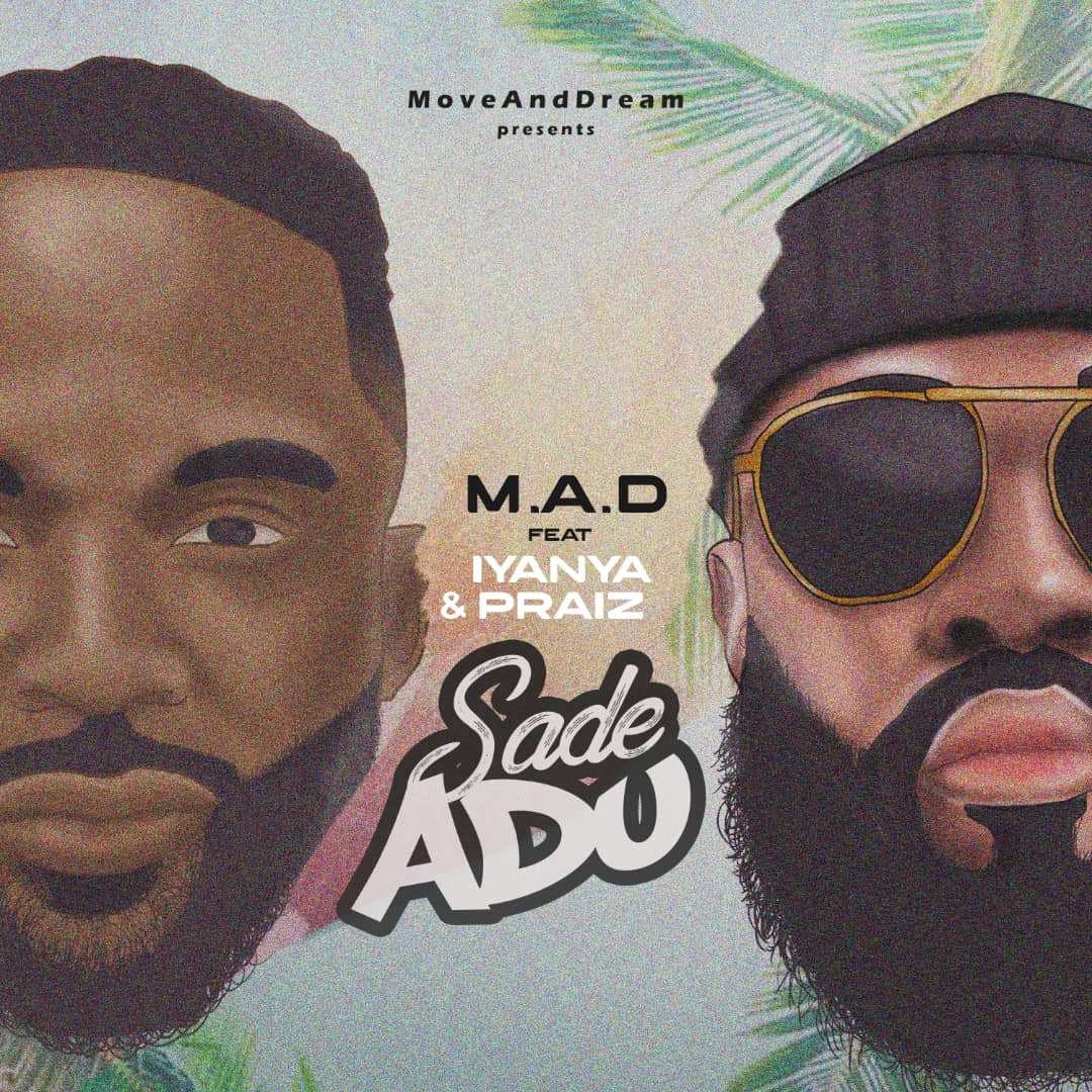 M.a.d Sade Adu (ft. Iyanya & Praiz)