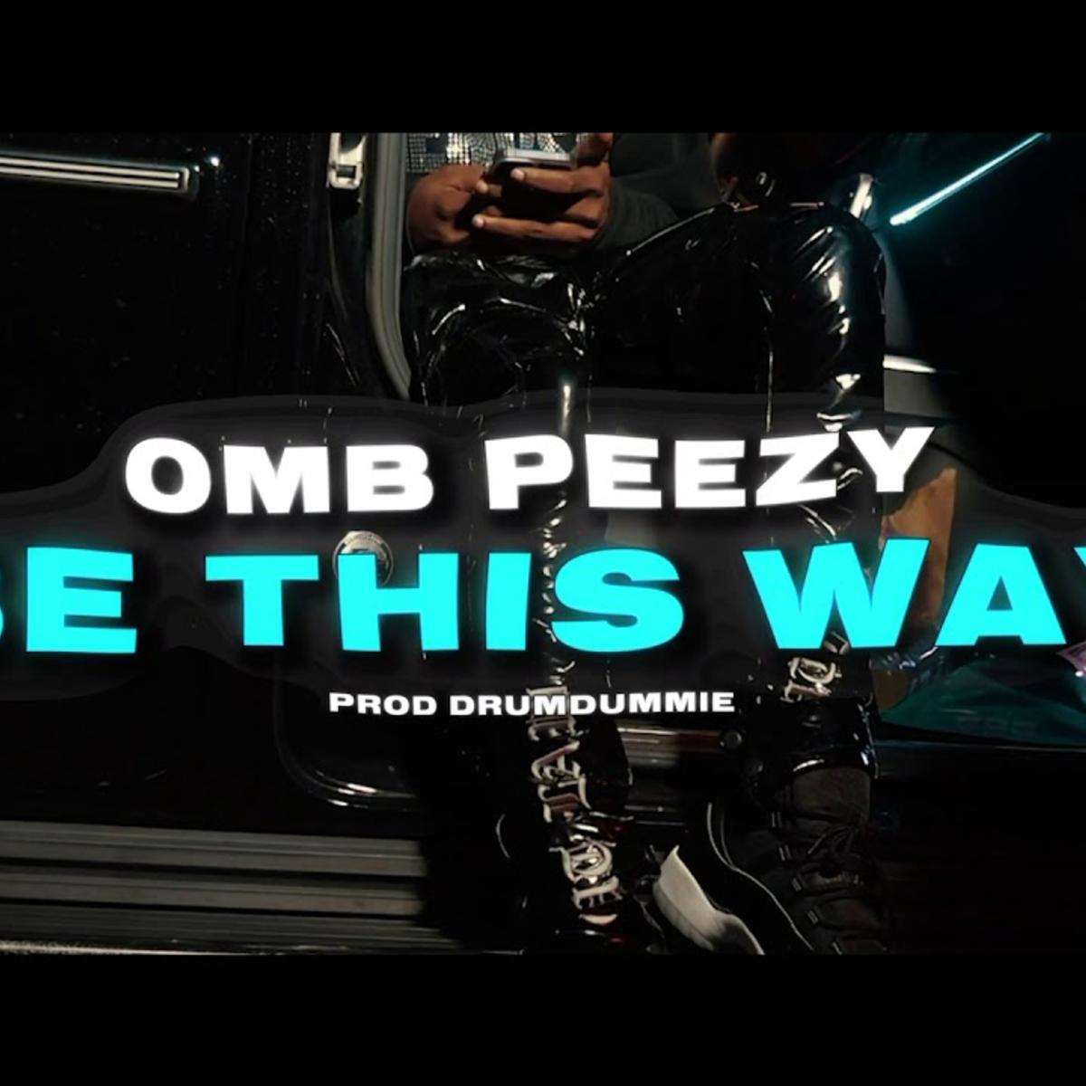 Omb Peezy Be This Way