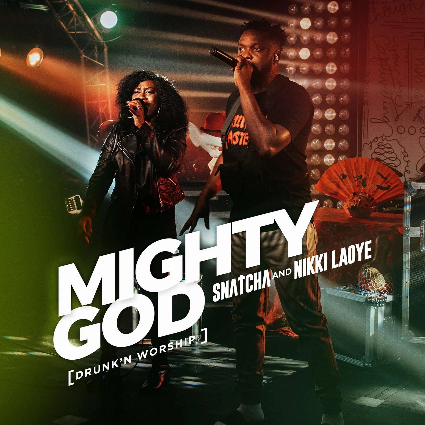 Snatcha & Nikki Laoye Mighty God (drunk’n Worship)