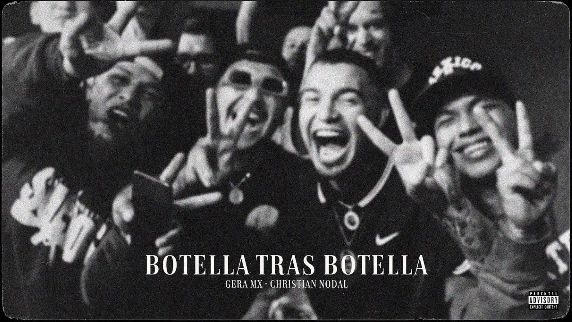 Gera Mx, Christian Nodal Botella Tras Botella