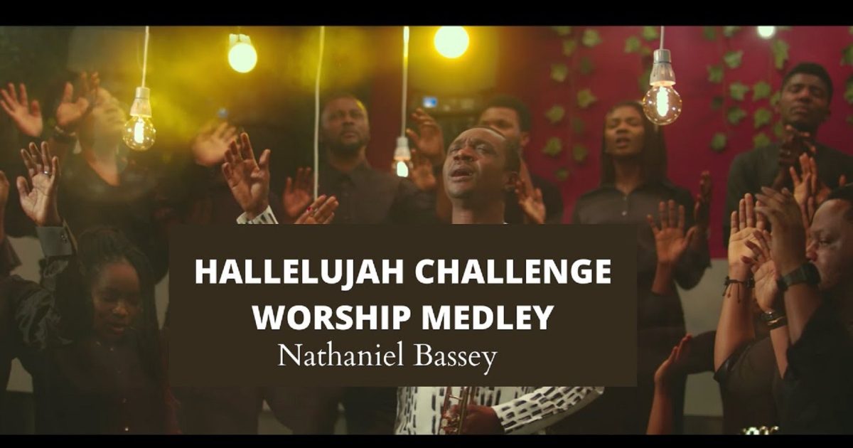 Nathaniel Bassey Hallelujah Challenge ‘Praise’ & ‘Worship’ Medley