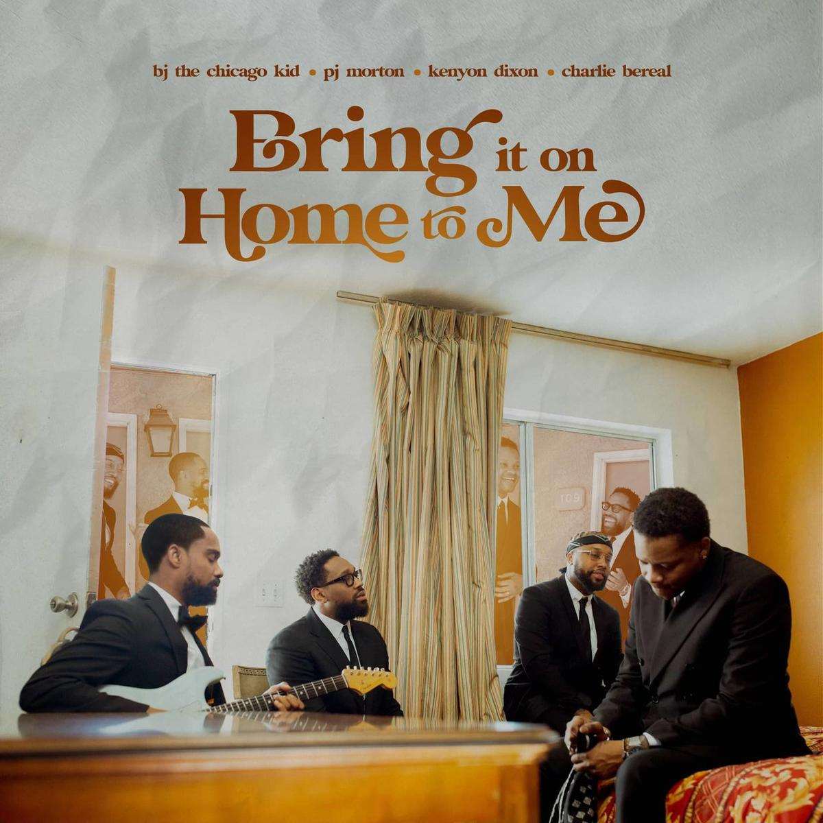 Pj Morton, Bj The Chicago Kid & Kenyon Dixon Bring It On Home To Me