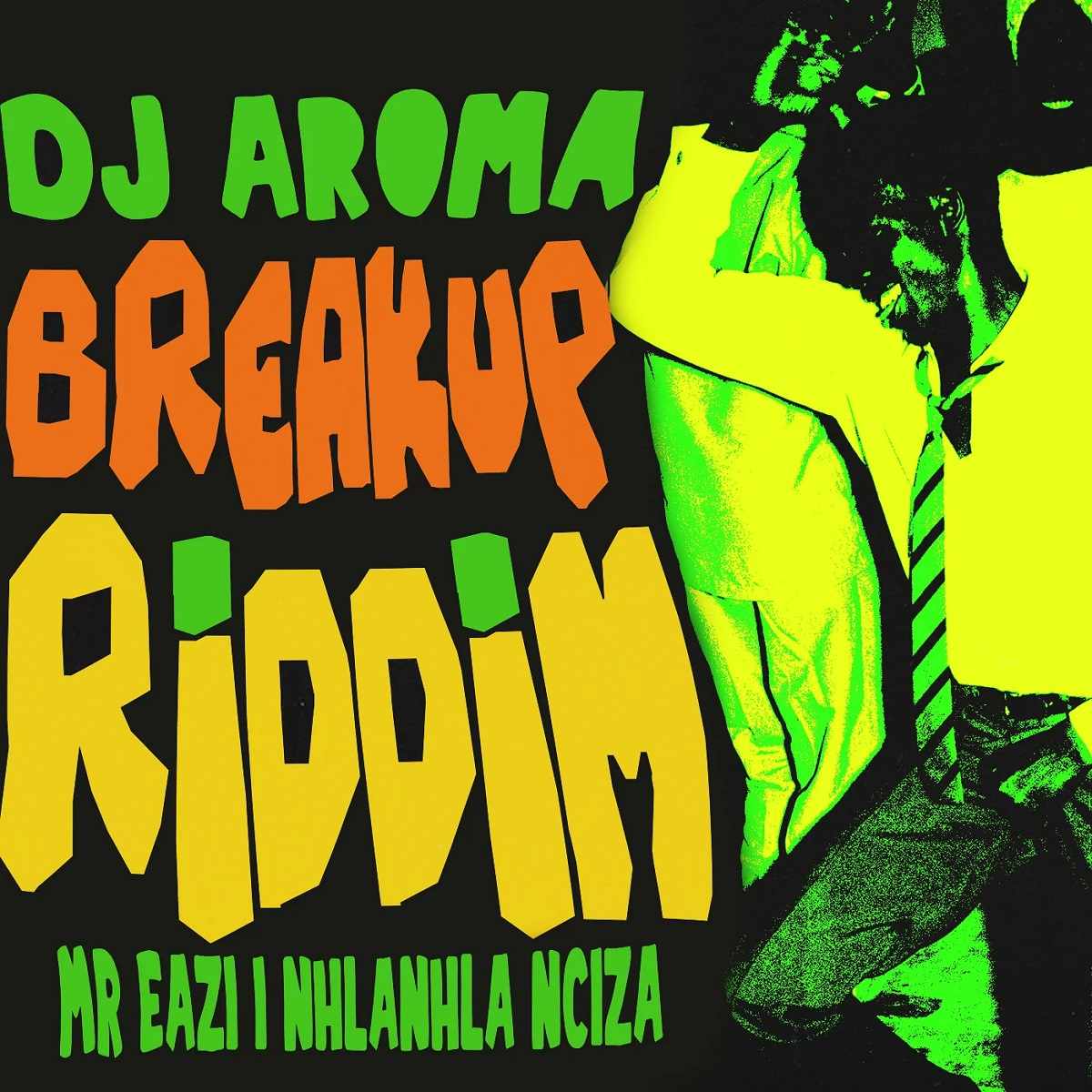 Dj Aroma, Mr Eazi, Nhlanhla Nciza Breakup Riddim